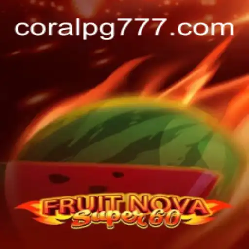Explorando as Aventuras de FruitNovaSuper60: Uma Experiência de Jogo Única com CORAL PG